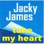 Jacky James - Take My Heart