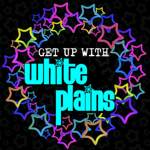 Get up with White Plains album