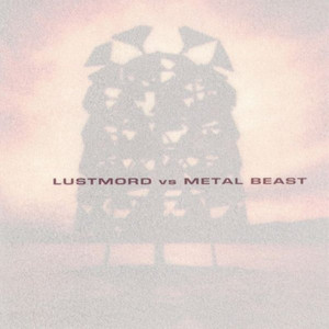 Lustmord vs. Metal Beast album