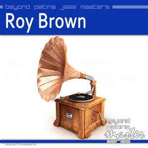 Beyond Patina Jazz Masters: Roy Brown cover