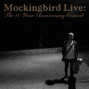 Mockingbird Live: The 10 Year Anniversary Concert album