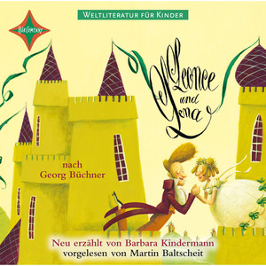 Weltliteratur für Kinder - Leonce und Lena von Georg Büchner (Neu erzählt von Barbara Kindermann)