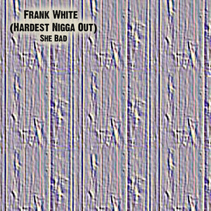 Frank White (Hardest Nigga Out)