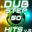 50 Dubstep Hits Vol. 2 (Best of Top Electronic Dance Music, Reggae, Dub, Hard Dance, Grime, Glitch, Electro Bro Step, Rave Anthems) Albumcover
