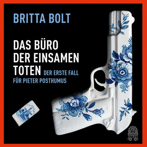 Das Büro der einsamen Toten - Der erste Fall für Pieter Posthumus (Gekürzt)