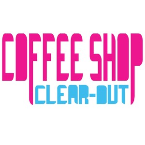 Coffee Shop Clear-Out