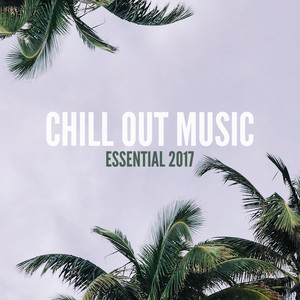 Chill Out Music Essential 2017 album