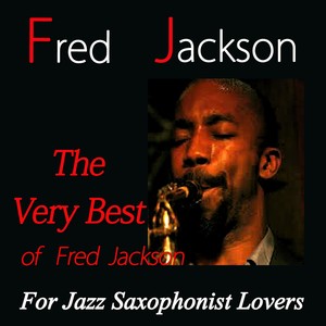 The Very Best of Fred Jackson (For Jazz Saxophonist Lovers) Albumcover