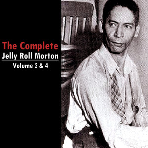 The Complete Jelly Roll Morton, Vol. 3 & 4 album