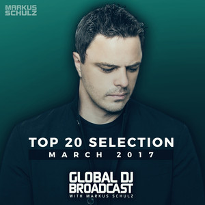 Global DJ Broadcast - Top 20 March 2017 album