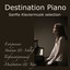 Destination Piano: Sanfte Klaviermusik selection ideal zum Entspannen, Studium & Schlaf, Tiefenentspannung, Meditation & Yoga mit Wellness Piano Musik Albumcover