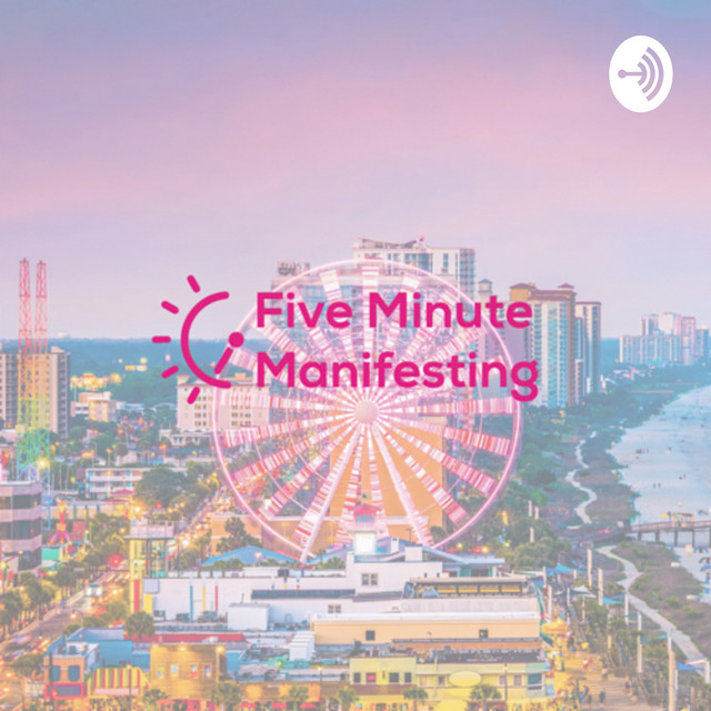 Five Minute Manifesting | Podcast on Spotify
