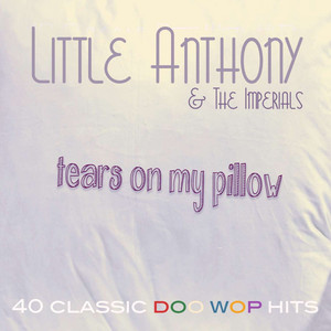 Tears On My Pillow - 40 Classic Doo Wop Hits album