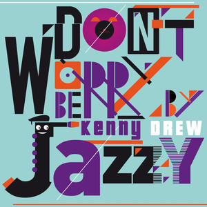 Don't Worry Be Jazzy By Kenny Drew album