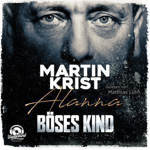 Böses Kind (Alanna 1) [Der erste Fall für Kommissar Henry Frei]