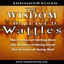 The Wisdom of Wallace D. Wattles: The Science of Getting Rich, the Science of Being Great & the Science of Being Well Albumcover