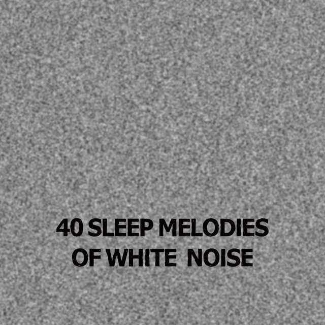 40 Sleep Melodies of White Noise