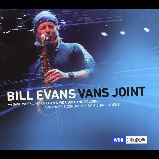 Bill Evans Vans Joint (feat. Dave Weckl, Mark Egan, Michael Abene & Wdr Big Band Cologne) cover