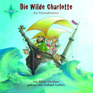 Die wilde Charlotte (Ein Piratenabenteuer)