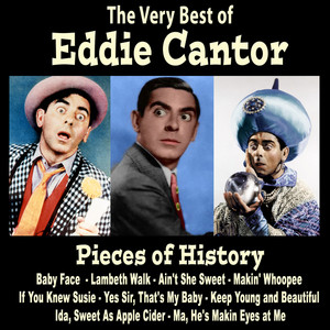 Pieces of History: The Very Best of Eddie Cantor (Bonus Track Version) album