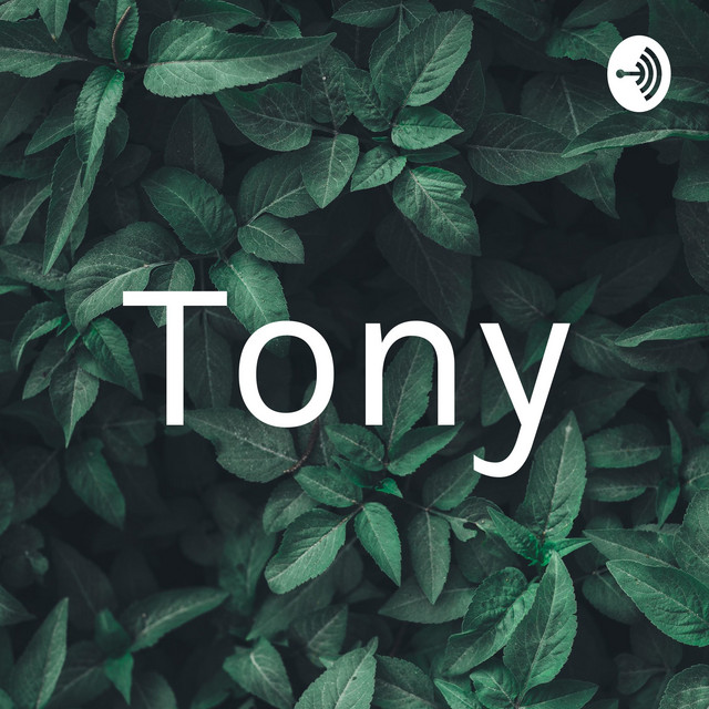 Tony | Podcast on Spotify