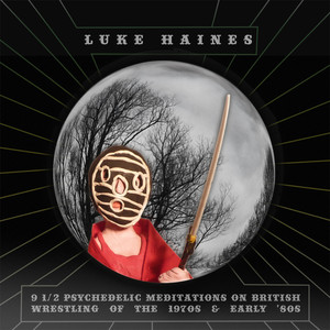 9 1/2 Psychedelic Meditations On British Wrestling Of The 1970's And Early 1980's cover