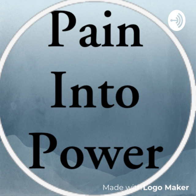 Pain Into Power | Podcast on Spotify