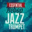 Essential Bebop Jazz Trumpet Albumcover