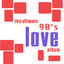 The Ultimate 90's Love Album Albumcover