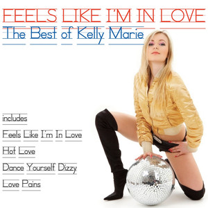Feels Like I'm in Love (The Best of Kelly Marie) album