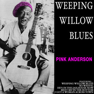 Weeping Willow Blues: Pink Anderson album