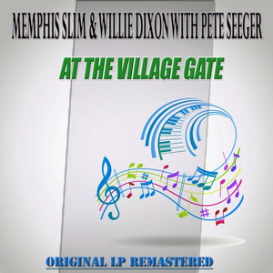 At the Village Gate - Original Lp Remastered (Memphis Slim & Willie Dixon With Pete Seeger) album