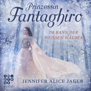 Prinzessin Fantaghiro - Im Bann der Weißen Wälder (Ungekürzt)