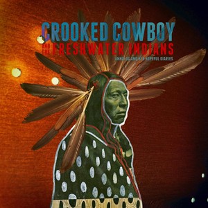 Crooked Cowboy & the Freshwater Indians