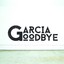 Garcia Goodbye - Lilly