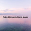 Calm Moments Piano Music cover