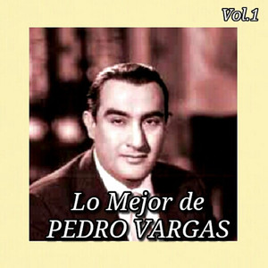 Lo Mejor de Pedro Vargas, Vol. 1 album