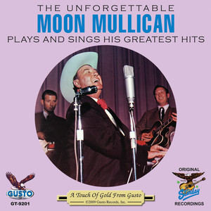 The Unforgettable Moon Mullican Plays And Sings His Greatest Hits album