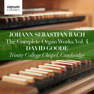 Johann Sebastian Bach: The Complete Organ Works, Vol. 4 (Trinity College Chapel, Cambridge) album