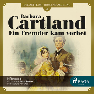 Die zeitlose Romansammlung von Barbara Cartland, Folge 4: Ein Fremder kam vorbei (Ungekürzt)