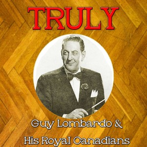 Truly Guy Lombardo His Royal Canadians Albumcover