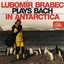 Lubomír Brabec Plays Bach in Antarctica Albumcover