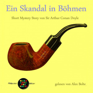 Ein Skandal in Böhmen (Short Mystery Story von Sir Arthur Conan Doyle)