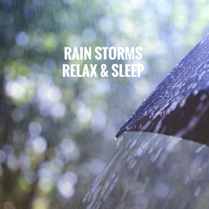 Rain Storms Relax & Sleep album
