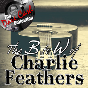 The B to W of Charlie Feathers - [The Dave Cash Collection] album