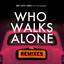 Who Walks Alone (Remixes) cover
