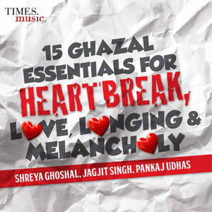 15 Ghazal Essentials - For Heartbreak, Love, Longing & Melancholy cover
