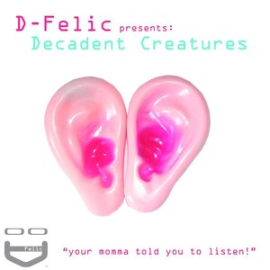 D-felic presents Decadent Creatures featuring D-felic and Carvalho