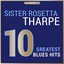 Masterpieces Presents Sister Rosetta Tharpe: 10 Greatest Blues Hits Albumcover