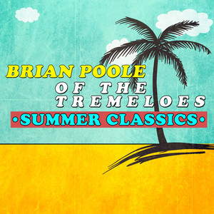Brian Poole of the Tremeloes - Summer Classics cover